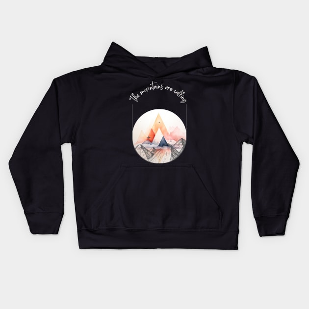 the mountains are calling Kids Hoodie by MetamorphoseHob